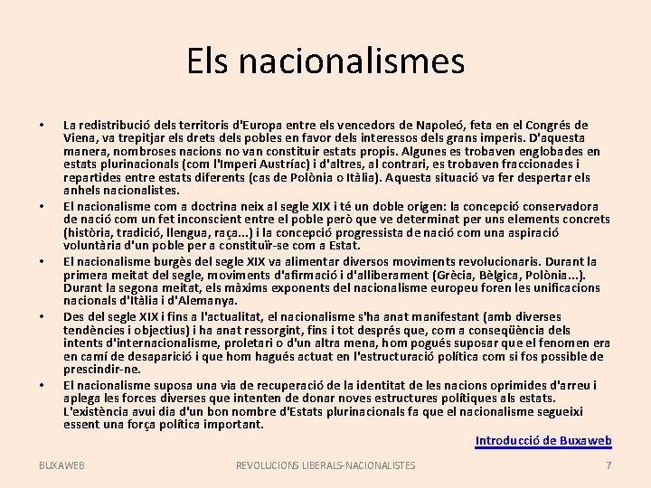 Els nacionalismes • • • La redistribució dels territoris d'Europa entre els vencedors de