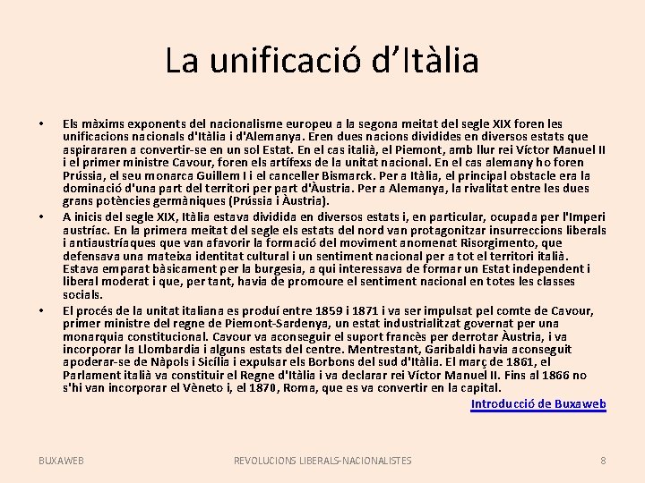 La unificació d’Itàlia • • • Els màxims exponents del nacionalisme europeu a la