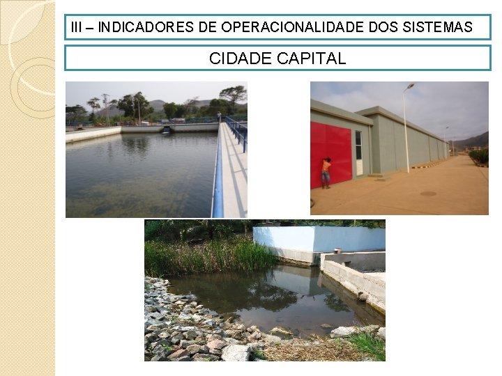 III – INDICADORES DE OPERACIONALIDADE DOS SISTEMAS CIDADE CAPITAL 