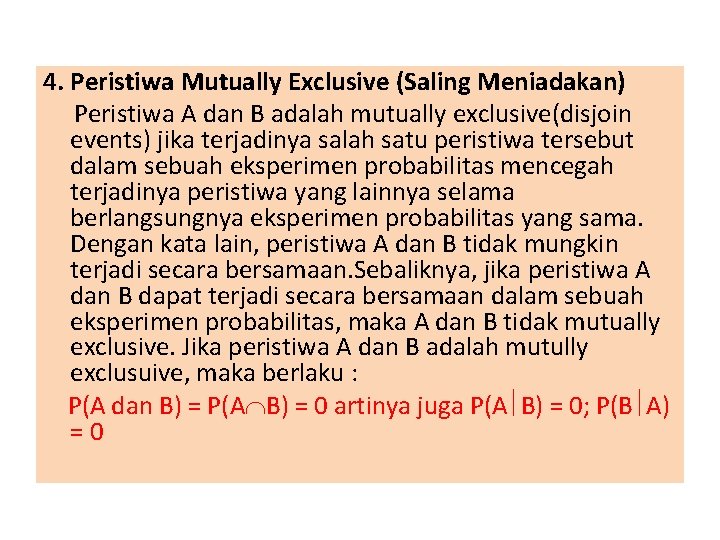 4. Peristiwa Mutually Exclusive (Saling Meniadakan) Peristiwa A dan B adalah mutually exclusive(disjoin events)