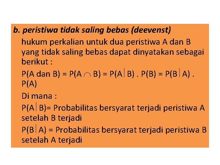 b. peristiwa tidak saling bebas (deevenst) hukum perkalian untuk dua peristiwa A dan B