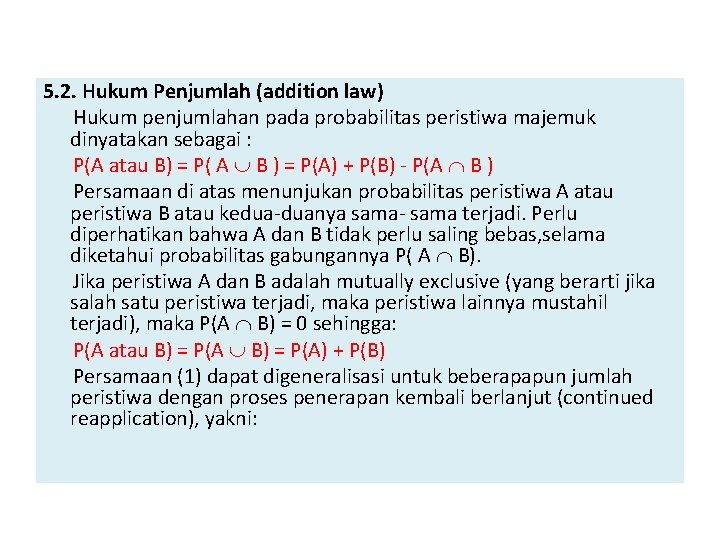 5. 2. Hukum Penjumlah (addition law) Hukum penjumlahan pada probabilitas peristiwa majemuk dinyatakan sebagai