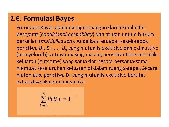 2. 6. Formulasi Bayes adalah pengembangan dari probabilitas bersyarat (conditional probability) dan aturan umum