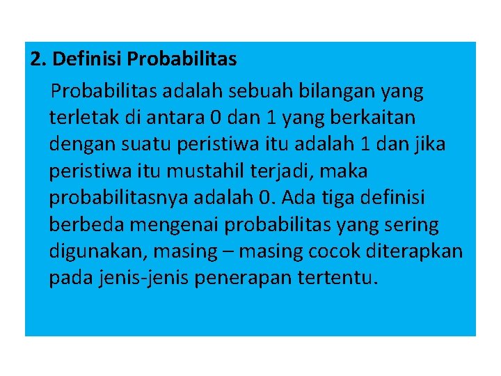 2. Definisi Probabilitas adalah sebuah bilangan yang terletak di antara 0 dan 1 yang