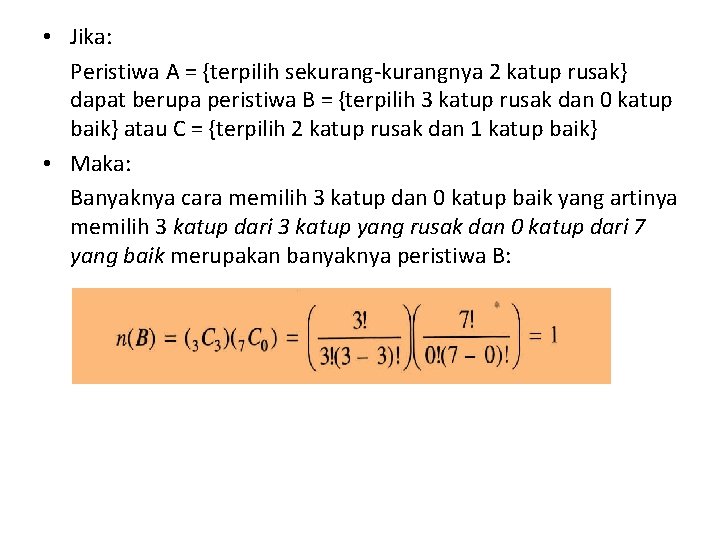  • Jika: Peristiwa A = {terpilih sekurang-kurangnya 2 katup rusak} dapat berupa peristiwa