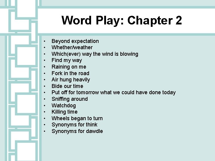 Word Play: Chapter 2 • • • • Beyond expectation Whether/weather Which(ever) way the