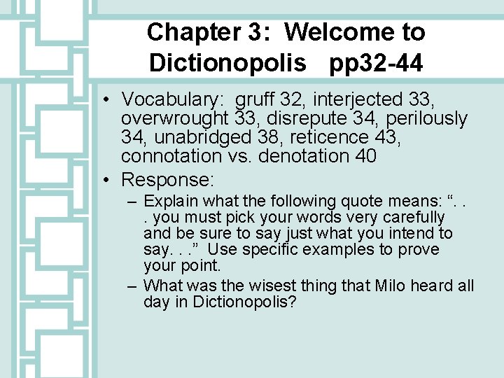 Chapter 3: Welcome to Dictionopolis pp 32 -44 • Vocabulary: gruff 32, interjected 33,