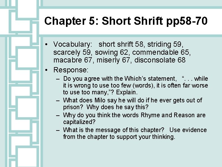 Chapter 5: Short Shrift pp 58 -70 • Vocabulary: short shrift 58, striding 59,