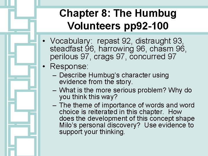 Chapter 8: The Humbug Volunteers pp 92 -100 • Vocabulary: repast 92, distraught 93,