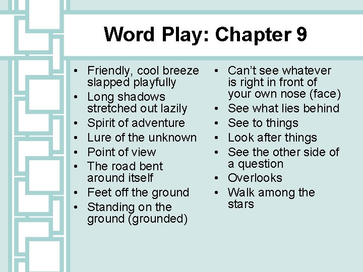 Word Play: Chapter 9 • Friendly, cool breeze slapped playfully • Long shadows stretched