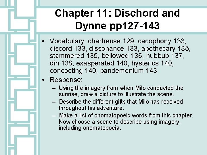 Chapter 11: Dischord and Dynne pp 127 -143 • Vocabulary: chartreuse 129, cacophony 133,