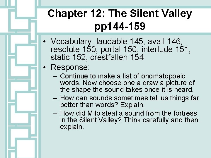 Chapter 12: The Silent Valley pp 144 -159 • Vocabulary: laudable 145, avail 146,