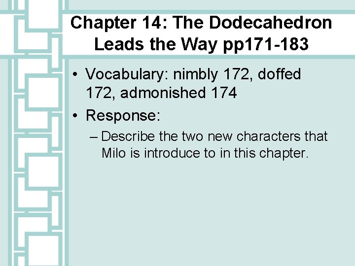 Chapter 14: The Dodecahedron Leads the Way pp 171 -183 • Vocabulary: nimbly 172,