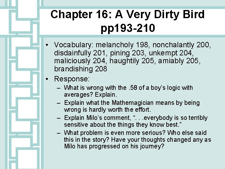 Chapter 16: A Very Dirty Bird pp 193 -210 • Vocabulary: melancholy 198, nonchalantly