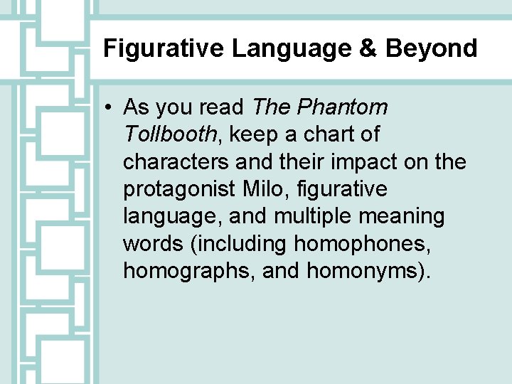 Figurative Language & Beyond • As you read The Phantom Tollbooth, keep a chart