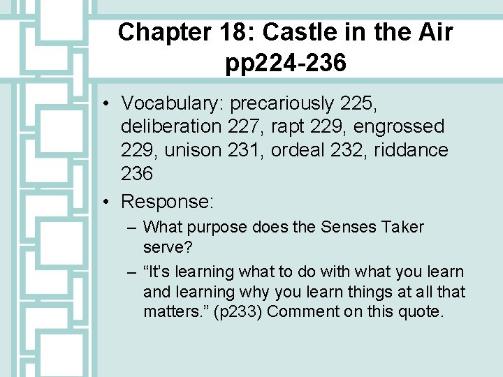 Chapter 18: Castle in the Air pp 224 -236 • Vocabulary: precariously 225, deliberation