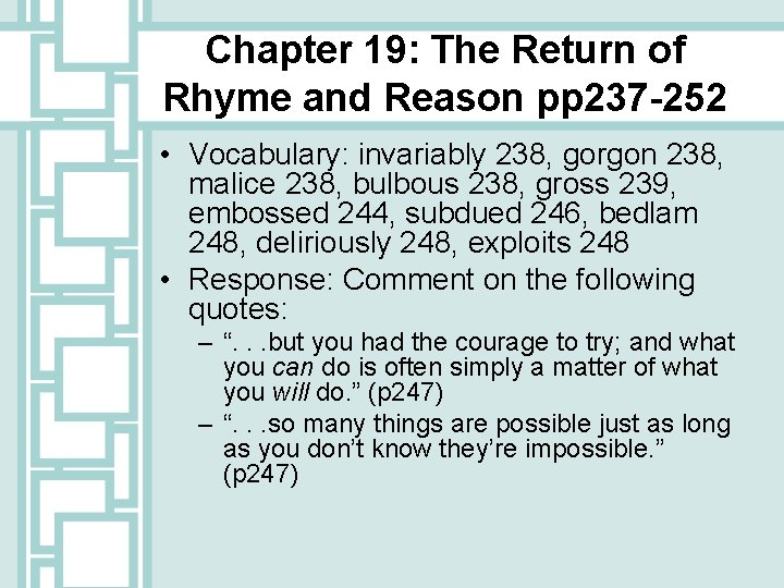 Chapter 19: The Return of Rhyme and Reason pp 237 -252 • Vocabulary: invariably