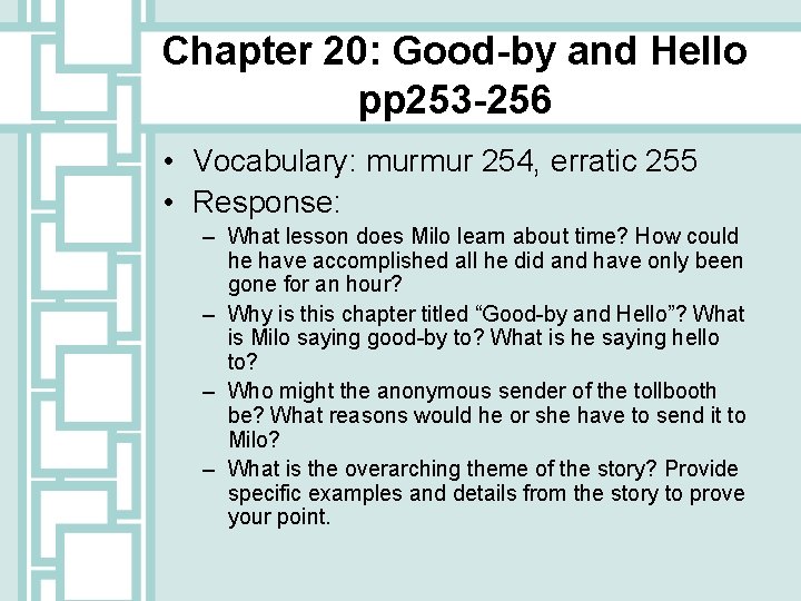 Chapter 20: Good-by and Hello pp 253 -256 • Vocabulary: murmur 254, erratic 255