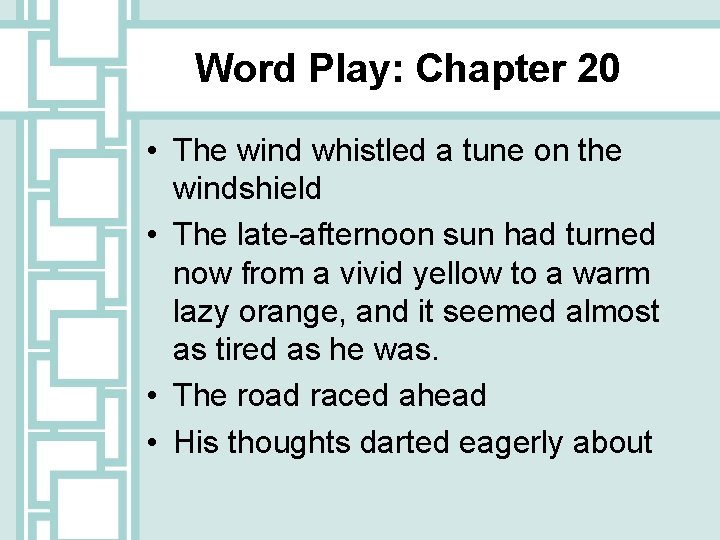 Word Play: Chapter 20 • The wind whistled a tune on the windshield •