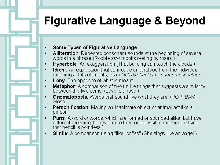Figurative Language & Beyond • • • Some Types of Figurative Language Alliteration: Repeated