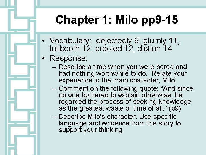 Chapter 1: Milo pp 9 -15 • Vocabulary: dejectedly 9, glumly 11, tollbooth 12,