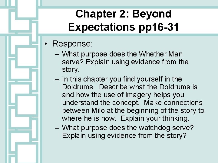 Chapter 2: Beyond Expectations pp 16 -31 • Response: – What purpose does the