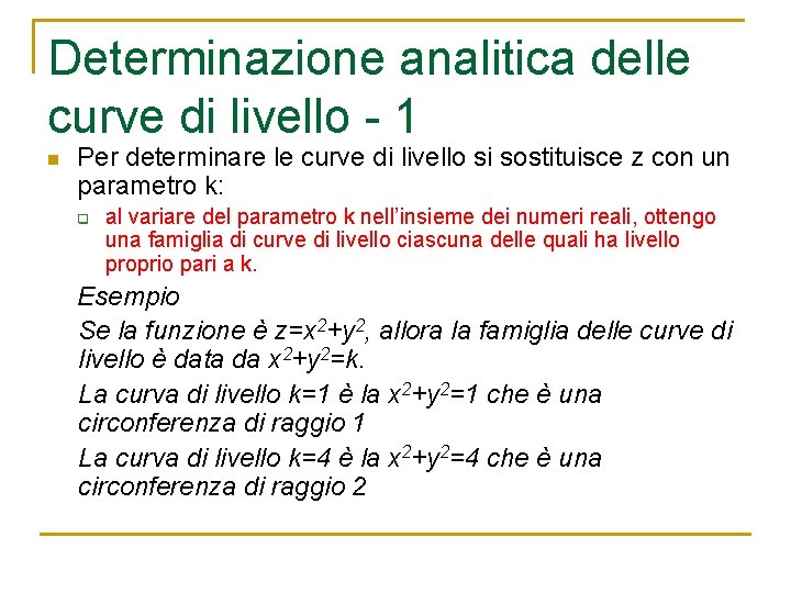 Determinazione analitica delle curve di livello - 1 n Per determinare le curve di