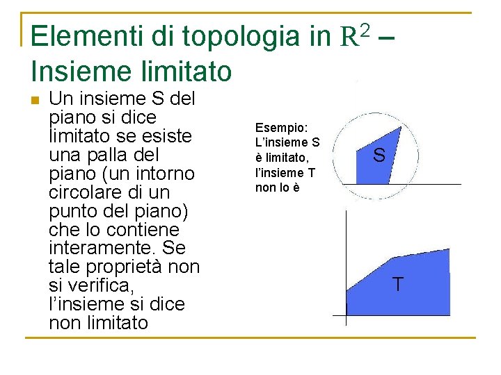 Elementi di topologia in R 2 – Insieme limitato n Un insieme S del