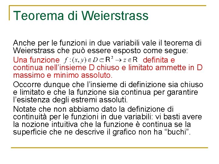 Teorema di Weierstrass Anche per le funzioni in due variabili vale il teorema di