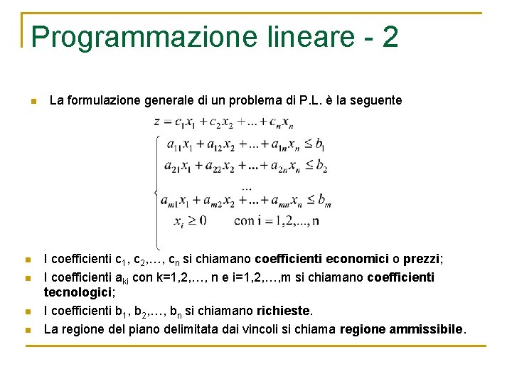 Programmazione lineare - 2 n n n La formulazione generale di un problema di