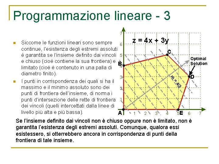 Programmazione lineare - 3 n n Siccome le funzioni lineari sono sempre continue, l’esistenza