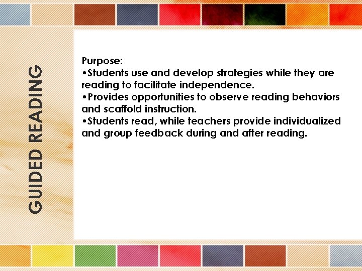 GUIDED READING Purpose: • Students use and develop strategies while they are reading to