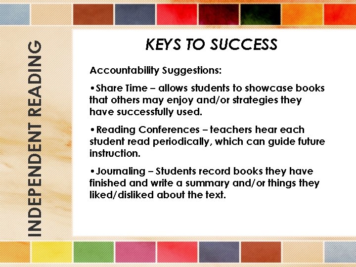 INDEPENDENT READING KEYS TO SUCCESS Accountability Suggestions: • Share Time – allows students to