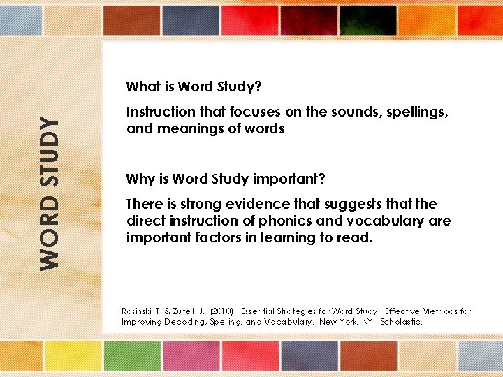 WORD STUDY What is Word Study? Instruction that focuses on the sounds, spellings, and