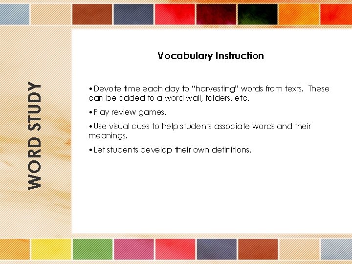 WORD STUDY Vocabulary Instruction • Devote time each day to “harvesting” words from texts.