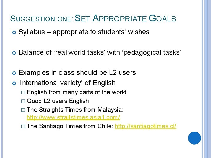 SUGGESTION ONE: SET APPROPRIATE GOALS Syllabus – appropriate to students’ wishes Balance of ‘real