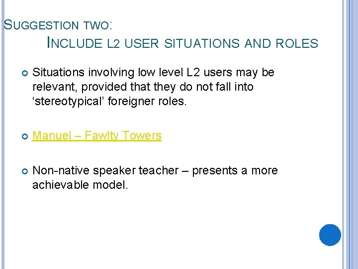 SUGGESTION TWO: INCLUDE L 2 USER SITUATIONS AND ROLES Situations involving low level L