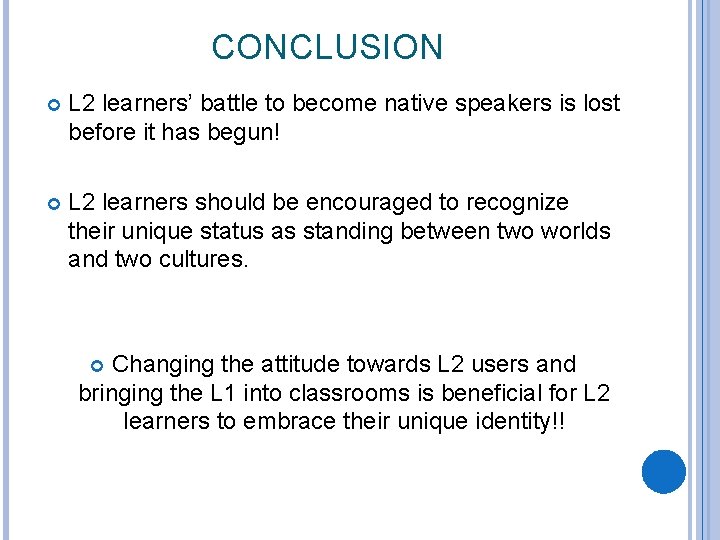 CONCLUSION L 2 learners’ battle to become native speakers is lost before it has