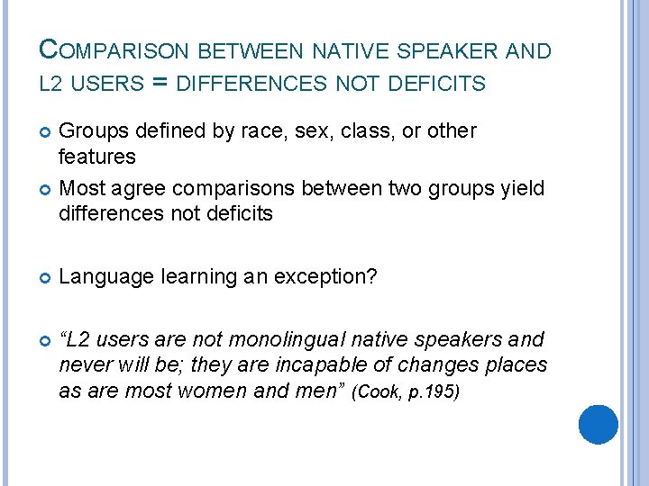 COMPARISON BETWEEN NATIVE SPEAKER AND L 2 USERS = DIFFERENCES NOT DEFICITS Groups defined