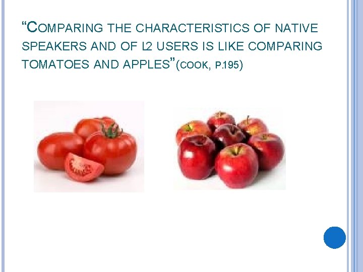 “COMPARING THE CHARACTERISTICS OF NATIVE SPEAKERS AND OF L 2 USERS IS LIKE COMPARING