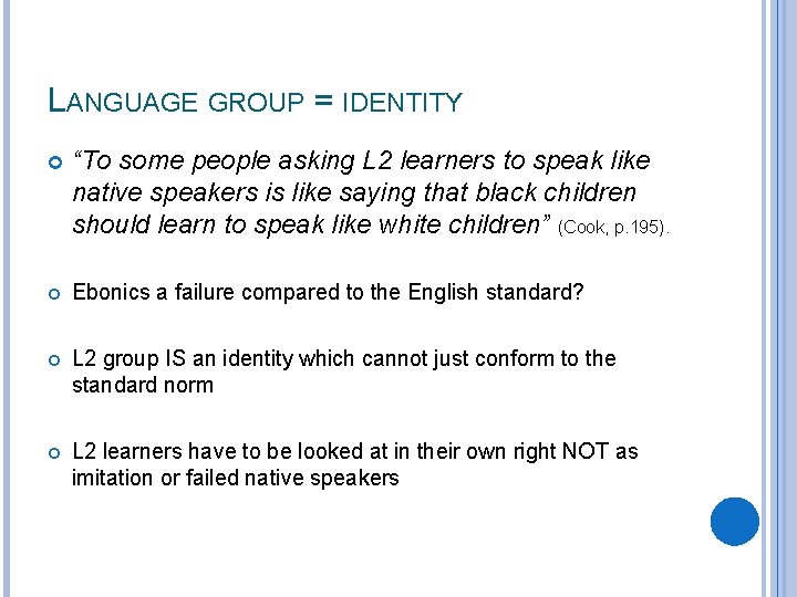 LANGUAGE GROUP = IDENTITY “To some people asking L 2 learners to speak like