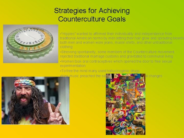 Strategies for Achieving Counterculture Goals • “Hippies” wanted to affirmed their individuality and independence