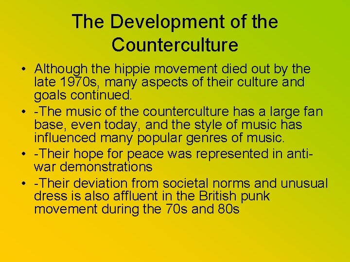 The Development of the Counterculture • Although the hippie movement died out by the