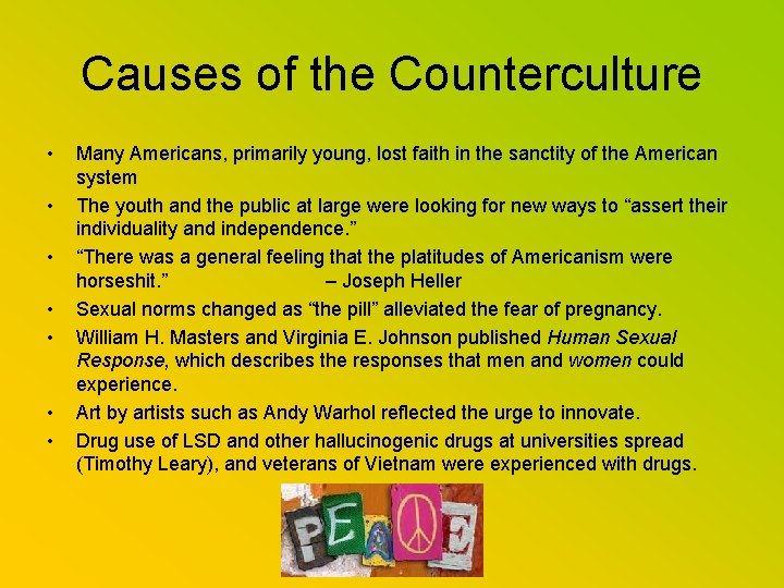 Causes of the Counterculture • • Many Americans, primarily young, lost faith in the