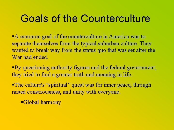 Goals of the Counterculture §A common goal of the counterculture in America was to