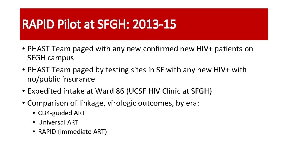 RAPID Pilot at SFGH: 2013 -15 • PHAST Team paged with any new confirmed