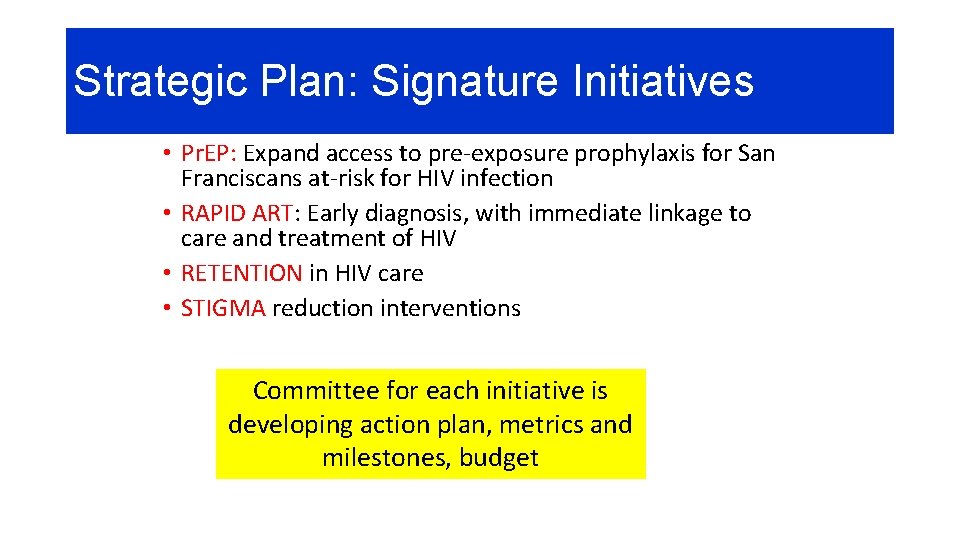 Strategic Plan: Signature Initiatives • Pr. EP: Expand access to pre-exposure prophylaxis for San