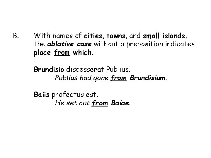 B. With names of cities, towns, and small islands, the ablative case without a