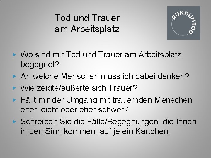 Tod und Trauer am Arbeitsplatz ▶ Wo sind mir Tod und Trauer am Arbeitsplatz