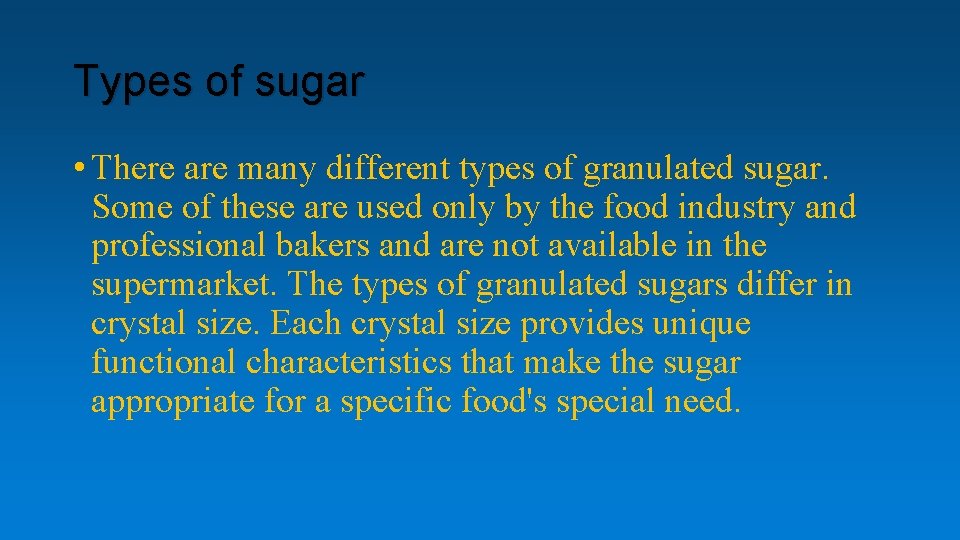 Types of sugar • There are many different types of granulated sugar. Some of